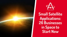 Small Satellite Applications: 26 Businesses in Space to Start Now