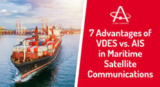 Advantages of VDES vs. AIS in Maritime Satellite Communications