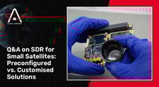 Q&A on SDR for Small Satellites: Preconfigured vs. Customised Solutions