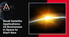 Small Satellite Applications: 26 Businesses in Space to Start Now
