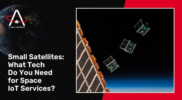 Small Satellites: What Tech Do You Need for Space IoT Services?