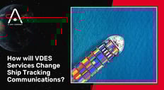 How Will VDES Services Change Ship Tracking Communications?