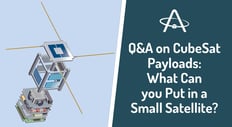Q&A on CubeSat Payloads: What Can You Put in a Small Satellite?